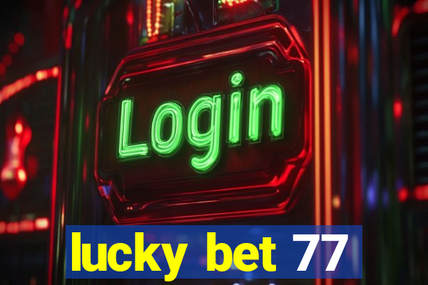 lucky bet 77